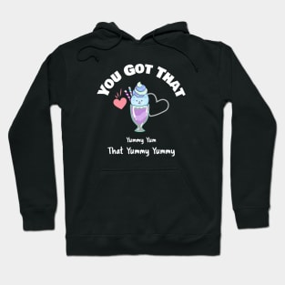 You Got That Yummy Yum That Yummy Yummy Funny Shirt Hoodie